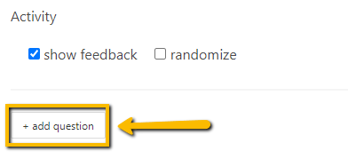 check box show feedback or randomize arrow pointing to add question button