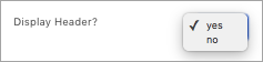 display header yes or no option
